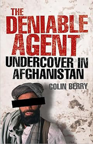 The Deniable Agent - Undercover in Afghanistan